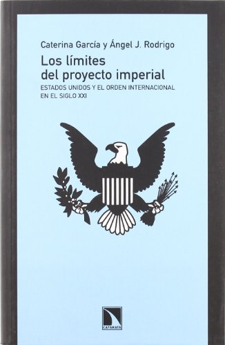 Beispielbild fr Los l¡mites del proyecto imperial: Estados Unidos y el orden internacional en el siglo XXI (Mayor) (Spanish Edition) zum Verkauf von HPB-Ruby