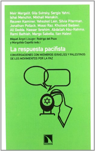 Imagen de archivo de LA RESPUESTA PACIFISTA: Conversaciones con miembros israelies y palestinos de los movimientos por la paz a la venta por KALAMO LIBROS, S.L.