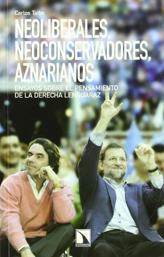 Stock image for Neoliberales, neoconservadores, aznarianos : ensayos sobre el pensamiento de la derecha lenguaraz (Mayor, Band 287) for sale by medimops
