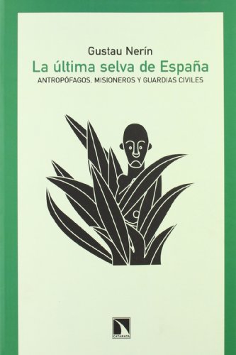 9788483194874: La ltima selva de Espaa: Antropfagos, misioneros y guardias civiles.