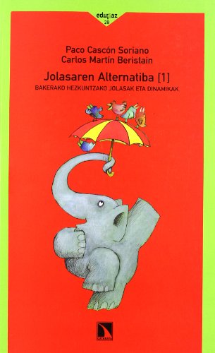 Imagen de archivo de JOLASAREN ALTERNATIBA (1): Bakerako hezkuntzako jolasak eta dinamikak a la venta por KALAMO LIBROS, S.L.