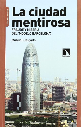 La ciudad mentirosa: fraude y miseria en el modelo Barcelona (9788483195055) by Delgado, Manuel