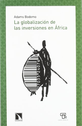 La globalizaciÃ³n de las inversiones en Ãfrica (Mayor) (Spanish Edition) (9788483196410) by Bodomo, Adams B.