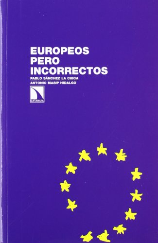 9788483197097: Europeos pero incorrectos: Una mirada desde el Parlamento Europeo (INVESTIGACION Y DEBATE)