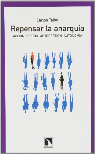 9788483198452: Repensar la anarqua: Accin directa, autogestin y autonoma