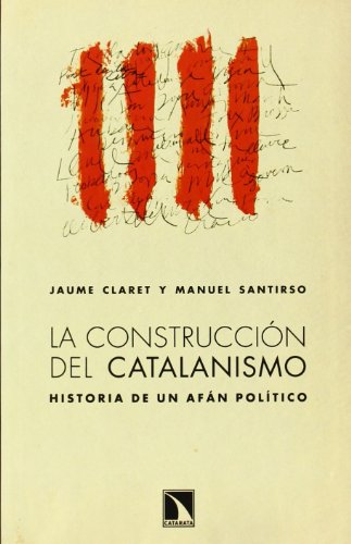 Imagen de archivo de LA CONSTRUCCION DEL CATALANISMO: Historia de un afn poltico a la venta por KALAMO LIBROS, S.L.