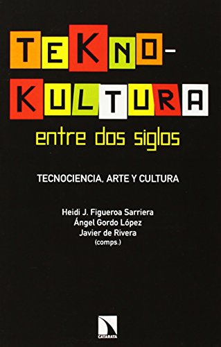 Beispielbild fr TEKNO-KULTURA ENTRE DOS SIGLOS: Tecnologa, arte y cultura zum Verkauf von KALAMO LIBROS, S.L.