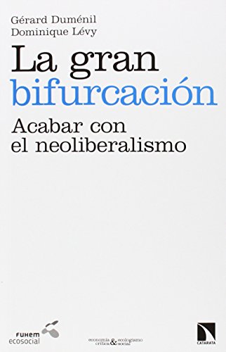 Imagen de archivo de LA GRAN BIFURCACION: Acabar con el neoliberalismo a la venta por KALAMO LIBROS, S.L.