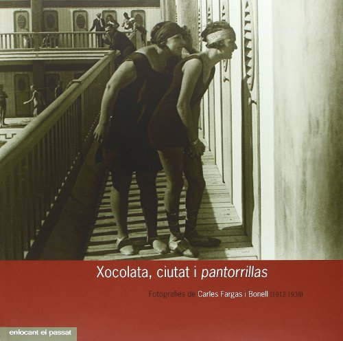 Beispielbild fr Xocolata, Ciutat I Pantorrillas: Fotografies de Carles Fargas I Bonell (1912-1938) zum Verkauf von PsychoBabel & Skoob Books