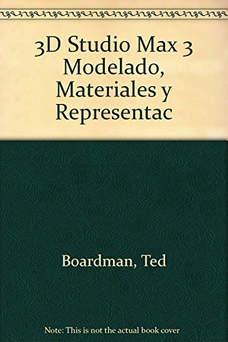 3D Studio Max 3 Modelado, Materiales y Representac (Spanish Edition) (9788483221884) by Ted; Hubbell Jeremy Boardman