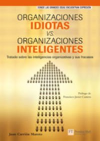 ORGANIZACIONES IDIOTAS VS. ORGANIZACIONES INTELIGENTES - Carrion Maroto, Juan