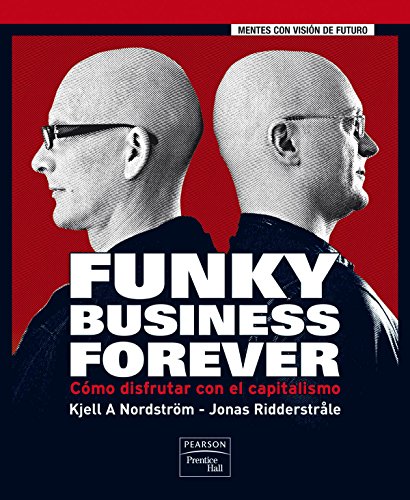 9788483224632: Funky business forever : cmo disfrutar con el capitalismo