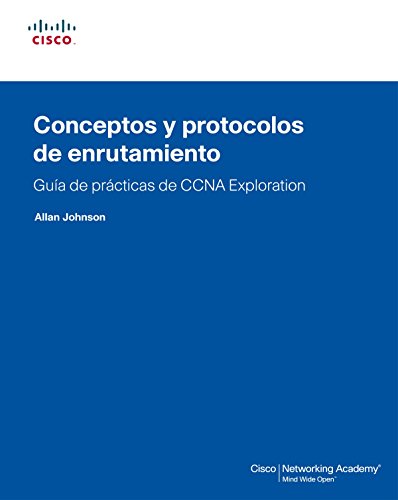 Imagen de archivo de GUA DE PRCTICAS DE CCNA EXPLORATION. CONCEPTO Y PROTOCOLOS DE ENRUTAMIENTO GUA DE PRCTICAS DE CCNA EXPLOTATION a la venta por Zilis Select Books