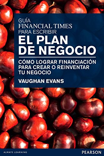 9788483226704: Gua Financial Times para escribir el plan de negocio: Cmo lograr financiacin para crear o reinventar tu negocio (SIN COLECCION)