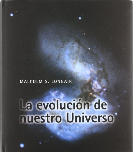 La evoluciÃ³n de nuestro universo (Spanish Edition) (9788483230312) by Longair, Malcolm S.