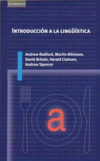 Introduccion a la linguistica (9788483230947) by Radford, Andrew; Atkinson, Martin; Britain, David; Clahsen, Harald; Spencer, Andrew