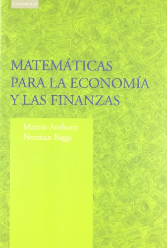 MatemÃ¡tica para la economÃ­a y las finanzas (Spanish Edition) (9788483232484) by Anthony, Martin; Biggs, Norman