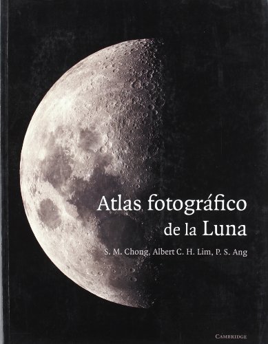 Atlas fotogrÃ¡fico de la luna (Spanish Edition) (9788483233511) by Chong, S. M.; Lim, Albert; Ang, P. S.