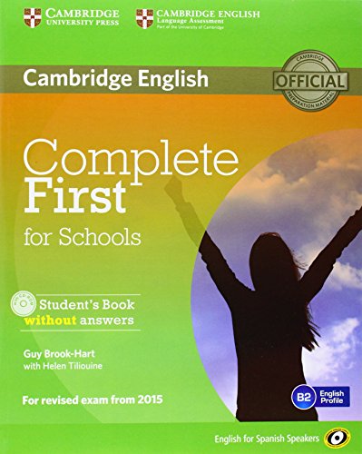 Stock image for COMPLETE FIRST FOR SCHOOLS FOR SPANISH SPEAKERS STUDENTS PACK WITHOUT ANSWERS (STUDENTS BOOK WITH for sale by Zilis Select Books