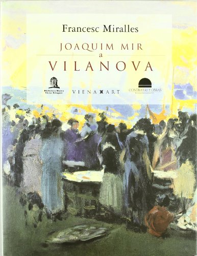 Imagen de archivo de Joaquim Mir a Vilanova (Viena Art) (CMiralles Bofarull, Francesc a la venta por Iridium_Books