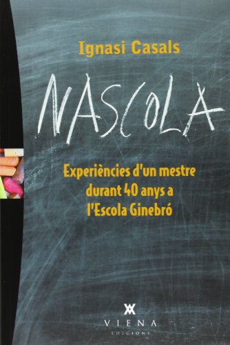 Imagen de archivo de Nascola : Experincies d'un mestre durant 40 anys a l'escola Ginebr a la venta por El Pergam Vell