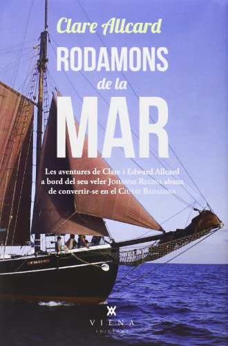 Imagen de archivo de RODAMONS DE LA MAR LES AVENTURES DE CLARE I EDWARD ALLCARD A BORD DEL SEU VELER JOHANNE ABANS DE CO a la venta por Zilis Select Books