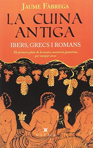 Imagen de archivo de La Cuina Antiga. Ibers, Grecs I Romans.: 25 (Milfulls) a la venta por Releo