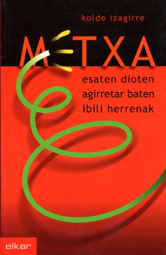 Stock image for Metxa esaten dioten agirretar baten ibili herrenak for sale by Almacen de los Libros Olvidados