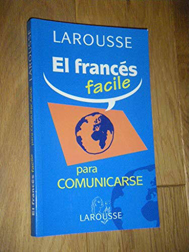 El Frances Facile / French Easy: Para Comunicarse / To Communicate (Spanish and French Edition) (9788483325940) by Larousse