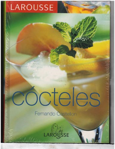 Larousse De Los Cocteles/ Larousse of Cocktails (Spanish Edition) (9788483326213) by Fernando Castellon