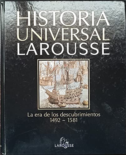 Historia Universal Larousse. 9 : Renacimiento, humanismo y la era de los descubrimientos : 1492-1581