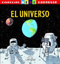 Stock image for El Universo/ the Universe (Mini Larousse (larousse)) for sale by medimops