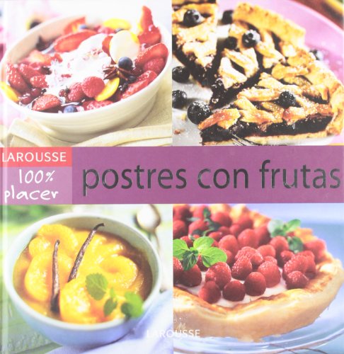 Stock image for 100% placer, postres con frutas (100% Placer (larousse)) for sale by medimops