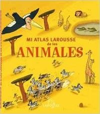 Imagen de archivo de Mi atlas Larousse de los animales (Larousse - Infantil / Juvenil - Castellano - A Partir De 5/6 Aos - Atlas) a la venta por medimops