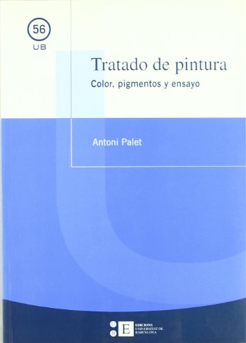 TRATADO DE PINTURA. COLOR, PIGMENTOS Y ENSAYO - PALET, A.