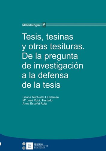 Imagen de archivo de TESIS, TESINAS Y OTRAS TESITURAS. DE LA PREGUNTA DE INVESTIGACIN A LA DEFENSA D a la venta por Zilis Select Books