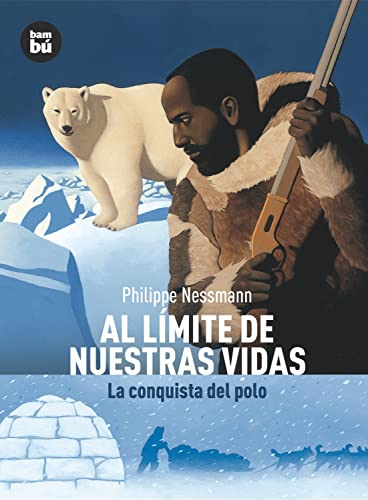 Imagen de archivo de Al Limite de Nuestras Vidas : La Conquista del Polo a la venta por Better World Books: West