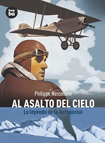 Beispielbild fr Al asalto del cielo: La leyenda de la Aeropostal (Descubridores del mundo) (Spanish Edition) zum Verkauf von Ergodebooks