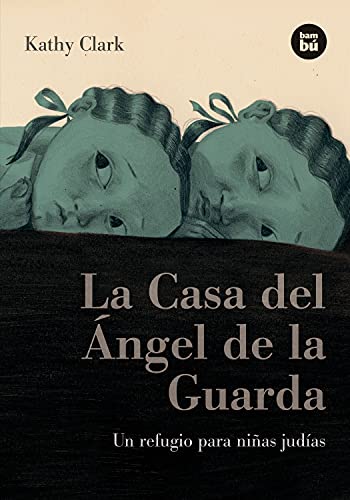 La Casa del Ãngel de la Guarda: Un refugio para niÃ±as judÃ­as (BambÃº Vivencias) (Spanish Edition) (9788483431276) by Clark, Kathy