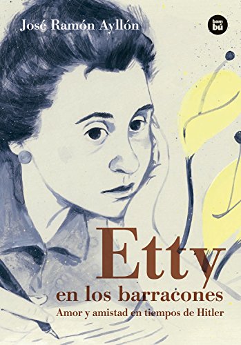 Imagen de archivo de Etty en los Barracones: Amor y amistad en tiempos de Hitler (Bamb Vivencias) (Spanish Edition) a la venta por Ergodebooks