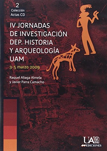 Imagen de archivo de IV JORNADAS DE INVESTIGACION. DEPARTAMENTO DE HISTORIA Y ARQUEOLOGIA. UNIVERSIDAD AUTONOMA DE MADRID, 3-5 MARZO 2009 a la venta por Prtico [Portico]