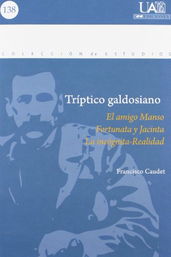 Triptico galdosiano: El amigo Manso; Fortunata y Jacinta; la incognita-Realidad - Caudet, Francisco