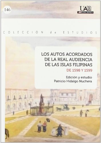 Stock image for LOS AUTOS ACORDADOS DE LA REAL AUDIENCIA DE LAS ISLAS FILIPINAS . DE 1598 Y 1599 for sale by Antrtica
