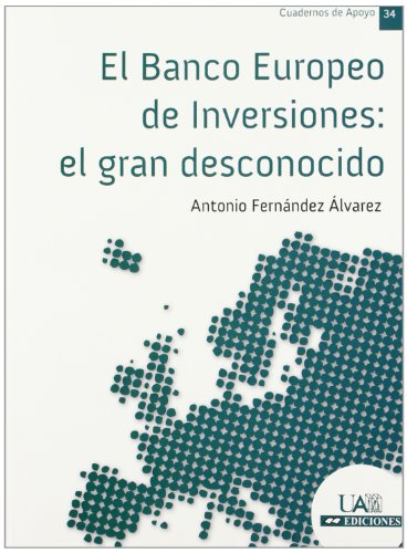 Imagen de archivo de EL BANCO EUROPEO DE INVERSIONES: EL GRAN DESCONOCIDO a la venta por KALAMO LIBROS, S.L.