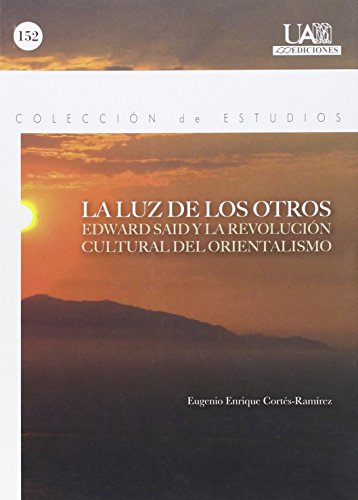Imagen de archivo de LA LUZ DE LOS OTROS: EDWARD SAID Y LA REVOLUCIN CULTURAL DEL ORIENTALISMO a la venta por KALAMO LIBROS, S.L.