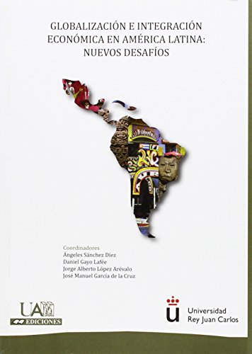 Stock image for Globalizacin e Integracin econmica en Amrica Latina: Nuevos desafos. for sale by Zilis Select Books
