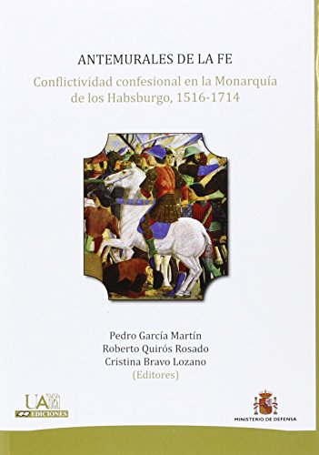 9788483444993: Antemurales de la fe : conflictividad confesional en la monarqua de los Habsburgo, 1516-1714