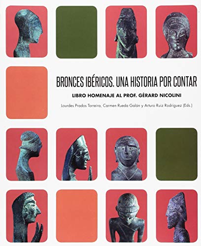 Imagen de archivo de BRONCES IBRICOS: UNA HISTORIA POR CONTAR (LIBRO HOMENAJE AL PROF. GRARD NICOLINI) a la venta por KALAMO LIBROS, S.L.