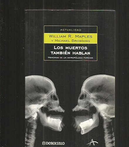 Los muertos tambien hablan / Dead Men Do Tell Tales (Spanish Edition) (9788483460115) by Maples, William R.; Browning, M.