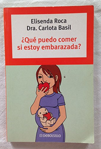 Que Puedo Comer Si Estoy Embarazada?/ What Can I Eat If I'm Pregnant (Spanish Edition) (9788483460153) by Roca, Elisenda; Basil, Carlota